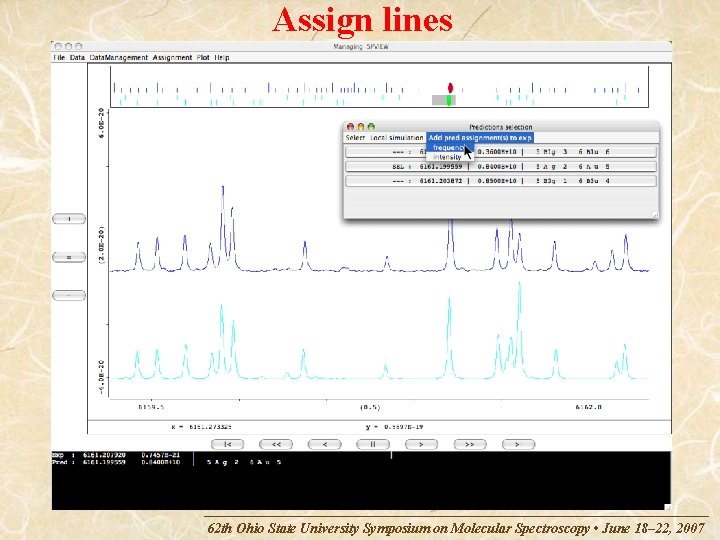 Assign lines 62 th Ohio State University Symposium on Molecular Spectroscopy • June 18–