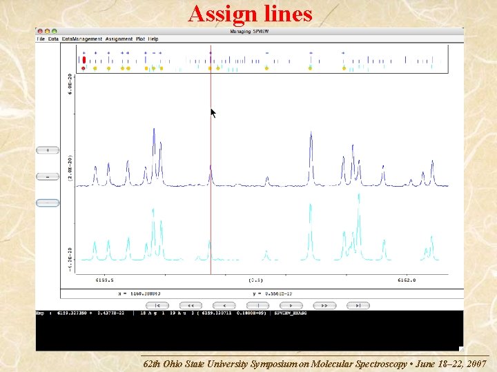 Assign lines 62 th Ohio State University Symposium on Molecular Spectroscopy • June 18–