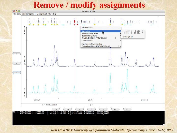 Remove / modify assignments 62 th Ohio State University Symposium on Molecular Spectroscopy •