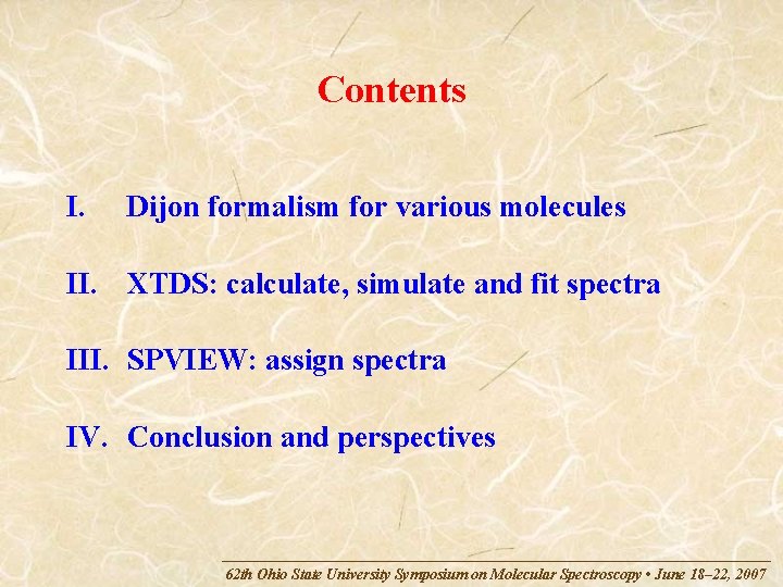 Contents I. Dijon formalism for various molecules II. XTDS: calculate, simulate and fit spectra