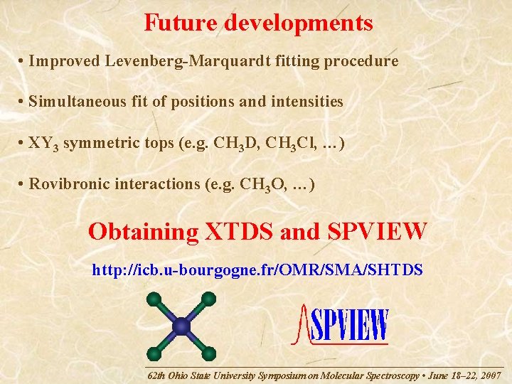 Future developments • Improved Levenberg-Marquardt fitting procedure • Simultaneous fit of positions and intensities