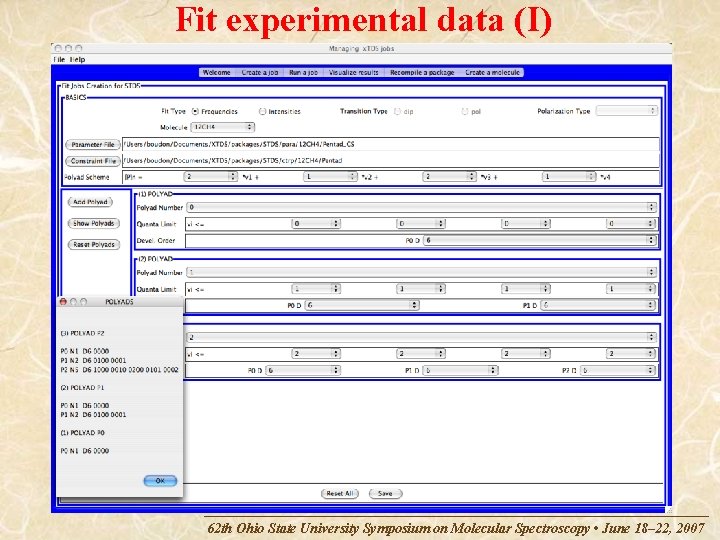 Fit experimental data (I) 62 th Ohio State University Symposium on Molecular Spectroscopy •