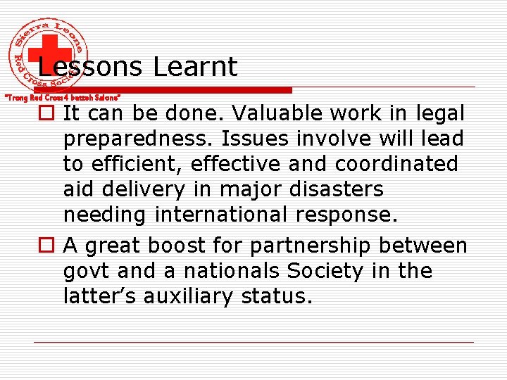 Lessons Learnt “Trong Red Cross 4 betteh Salone” o It can be done. Valuable