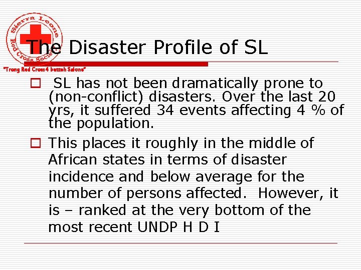 The Disaster Profile of SL “Trong Red Cross 4 betteh Salone” o SL has