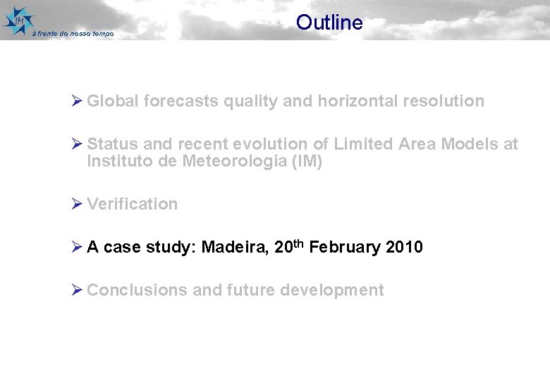 à frente do nosso tempo Outline Ø Global forecasts quality and horizontal resolution Ø