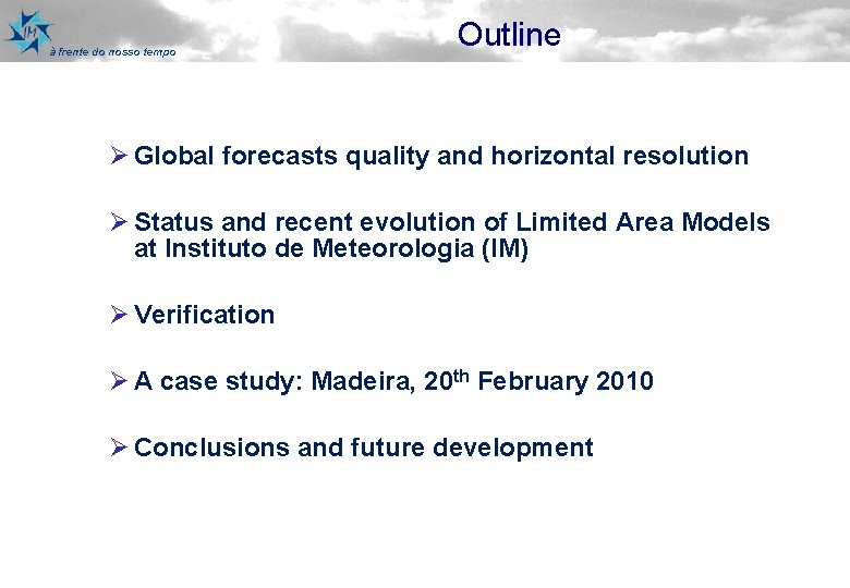 à frente do nosso tempo Outline Ø Global forecasts quality and horizontal resolution Ø