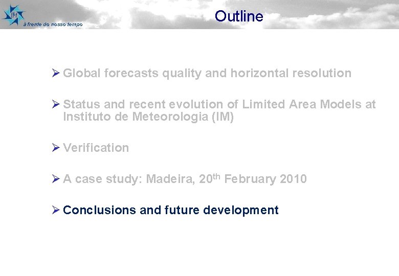 à frente do nosso tempo Outline Ø Global forecasts quality and horizontal resolution Ø