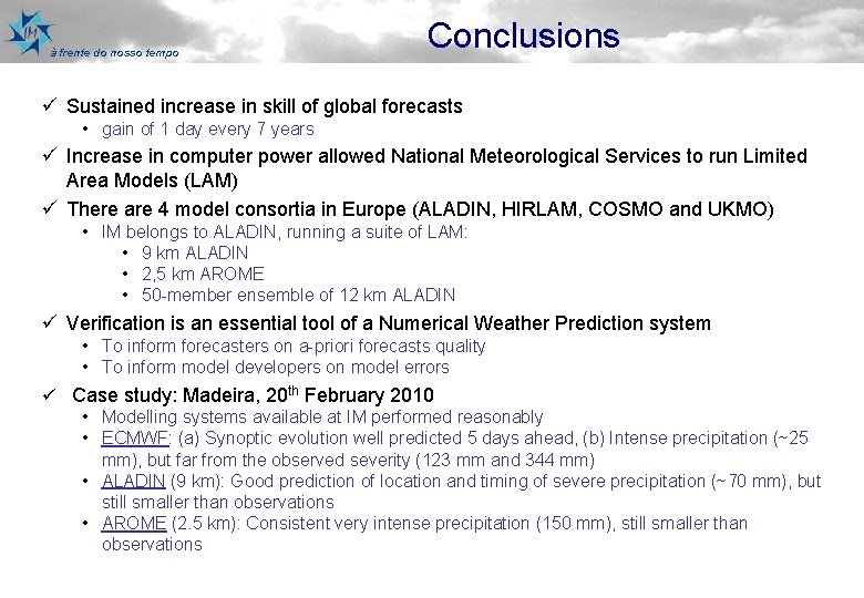 à frente do nosso tempo Conclusions ü Sustained increase in skill of global forecasts