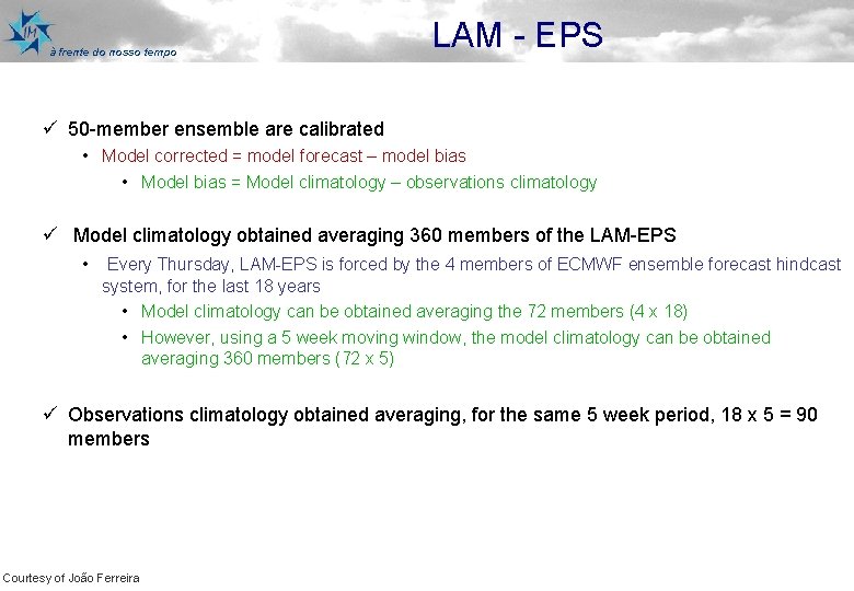 à frente do nosso tempo LAM - EPS ü 50 -member ensemble are calibrated