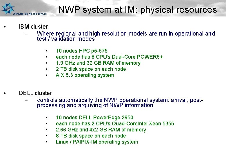 à frente do nosso tempo • IBM cluster – Where regional and high resolution