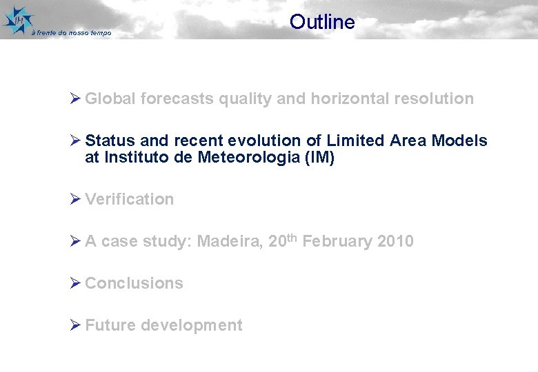 à frente do nosso tempo Outline Ø Global forecasts quality and horizontal resolution Ø