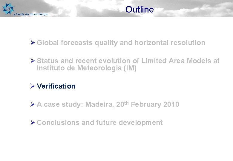 à frente do nosso tempo Outline Ø Global forecasts quality and horizontal resolution Ø