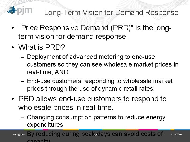 Long-Term Vision for Demand Response • “Price Responsive Demand (PRD)” is the longterm vision Long-Term Vision for Demand Response • “Price Responsive Demand (PRD)” is the longterm vision