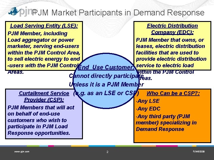 PJM Market Participants in Demand Response Load Serving Entity (LSE): Electric Distribution Company (EDC): PJM Market Participants in Demand Response Load Serving Entity (LSE): Electric Distribution Company (EDC):