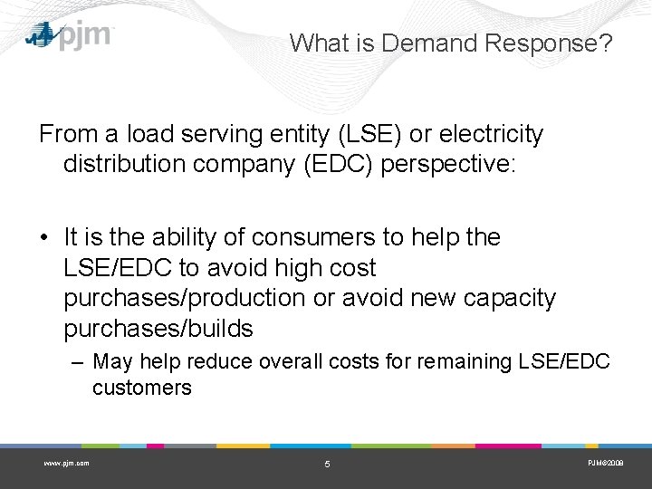 What is Demand Response? From a load serving entity (LSE) or electricity distribution company What is Demand Response? From a load serving entity (LSE) or electricity distribution company
