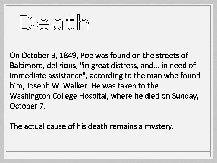 On October 3, 1849, Poe was found on the streets of Baltimore, delirious, "in