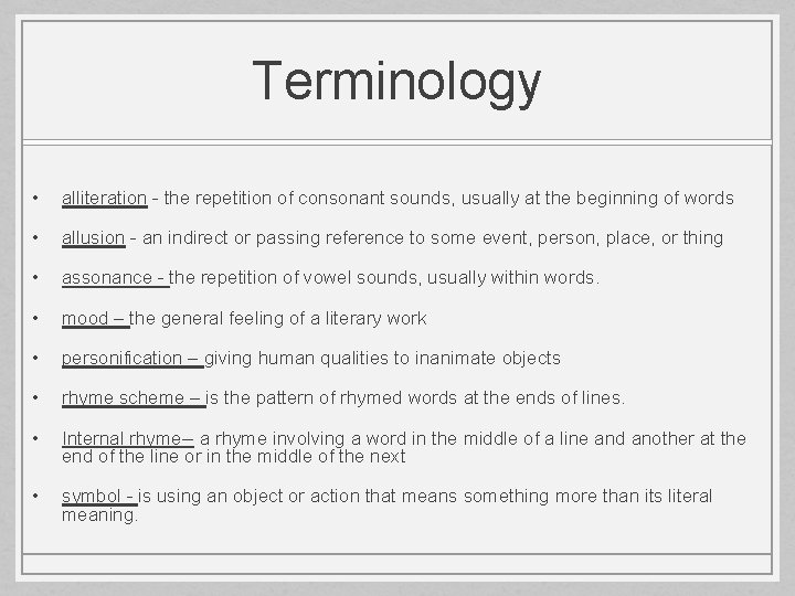 Terminology • alliteration - the repetition of consonant sounds, usually at the beginning of