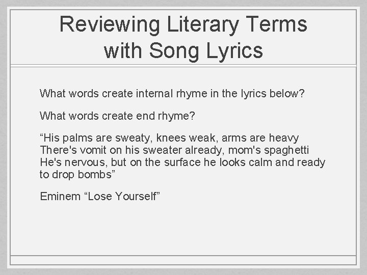 Reviewing Literary Terms with Song Lyrics What words create internal rhyme in the lyrics