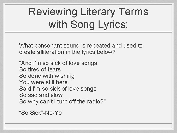 Reviewing Literary Terms with Song Lyrics: What consonant sound is repeated and used to