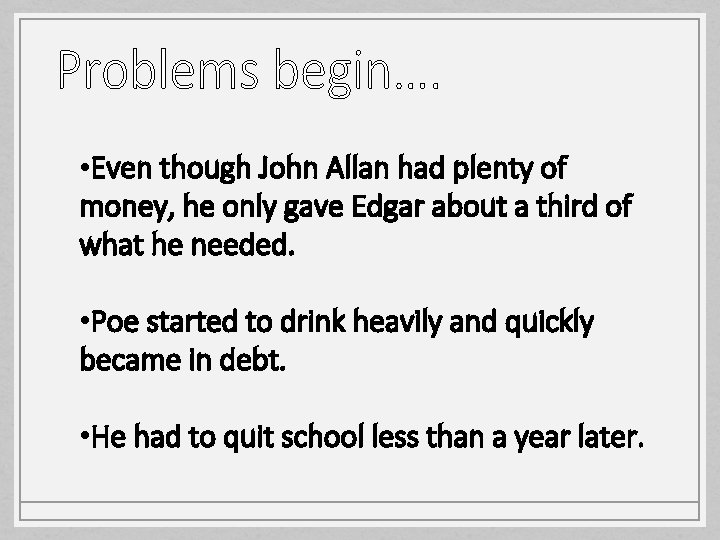  • Even though John Allan had plenty of money, he only gave Edgar