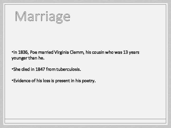  • In 1836, Poe married Virginia Clemm, his cousin who was 13 years