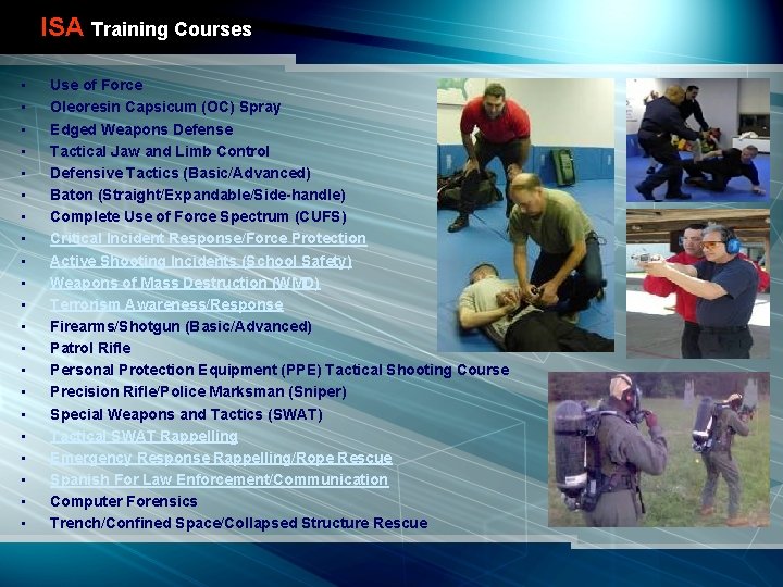ISA Training Courses • • • • • • Use of Force Oleoresin Capsicum