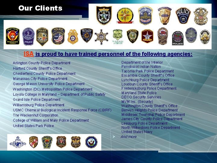 Our Clients 1 ISA is proud to have trained personnel of the following agencies: