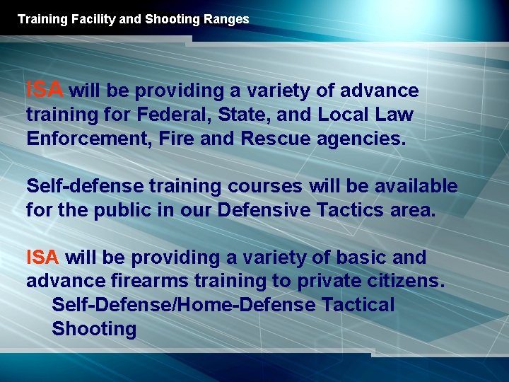 Training Facility and Shooting Ranges ISA will be providing a variety of advance training