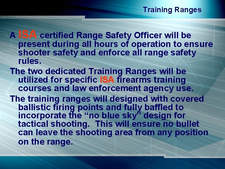 Training Ranges A ISA certified Range Safety Officer will be present during all hours