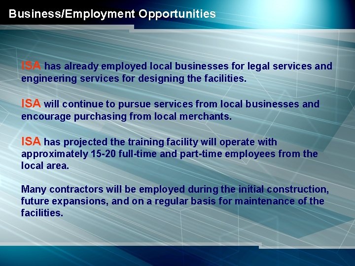 Business/Employment Opportunities ISA has already employed local businesses for legal services and engineering services