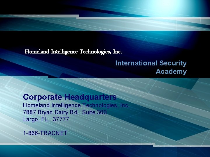 Homeland Intelligence Technologies, Inc. International Security Academy Corporate Headquarters Homeland Intelligence Technologies, Inc. 7887