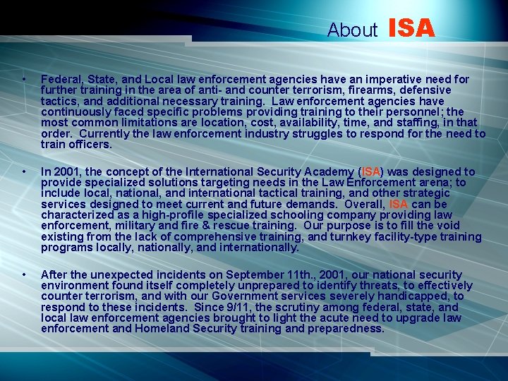 About ISA • Federal, State, and Local law enforcement agencies have an imperative need