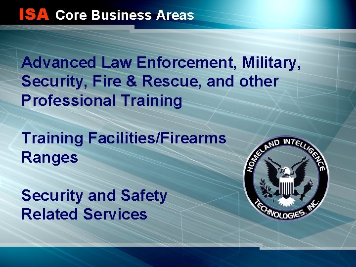 ISA Core Business Areas Advanced Law Enforcement, Military, Security, Fire & Rescue, and other