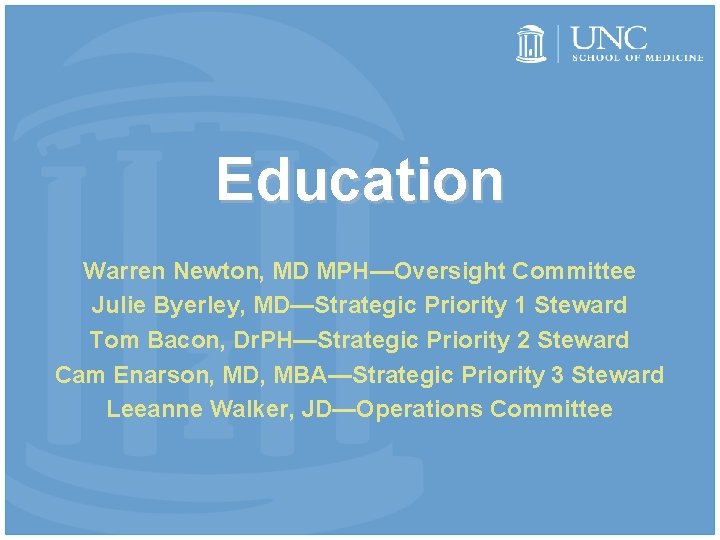 Education Warren Newton, MD MPH—Oversight Committee Julie Byerley, MD—Strategic Priority 1 Steward Tom Bacon,