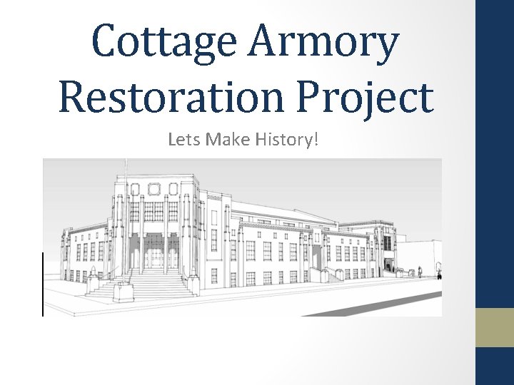 Cottage Armory Restoration Project Let’s Make History! Lets Make History! 