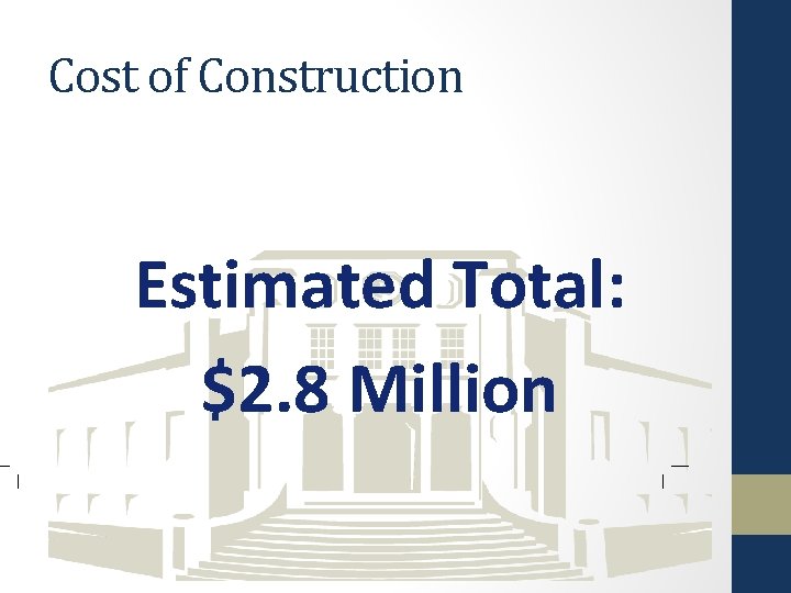 Cost of Construction Estimated Total: $2. 8 Million 