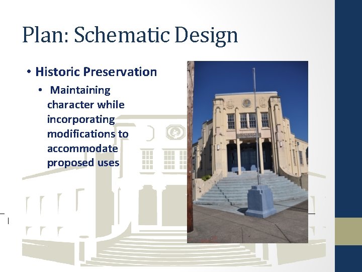 Plan: Schematic Design • Historic Preservation • Maintaining character while incorporating modifications to accommodate
