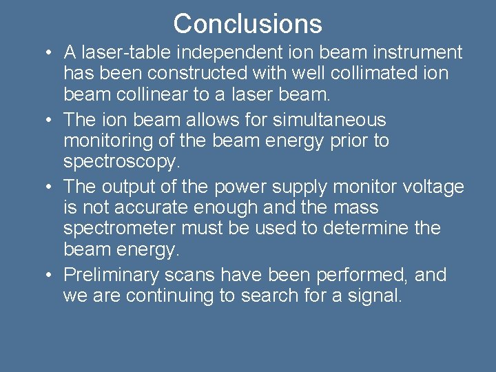 Conclusions • A laser-table independent ion beam instrument has been constructed with well collimated