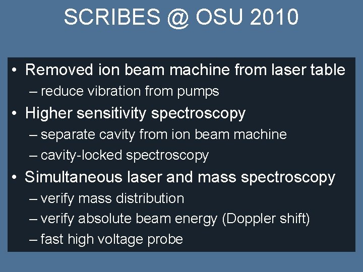 SCRIBES @ OSU 2010 • Removed ion beam machine from laser table – reduce