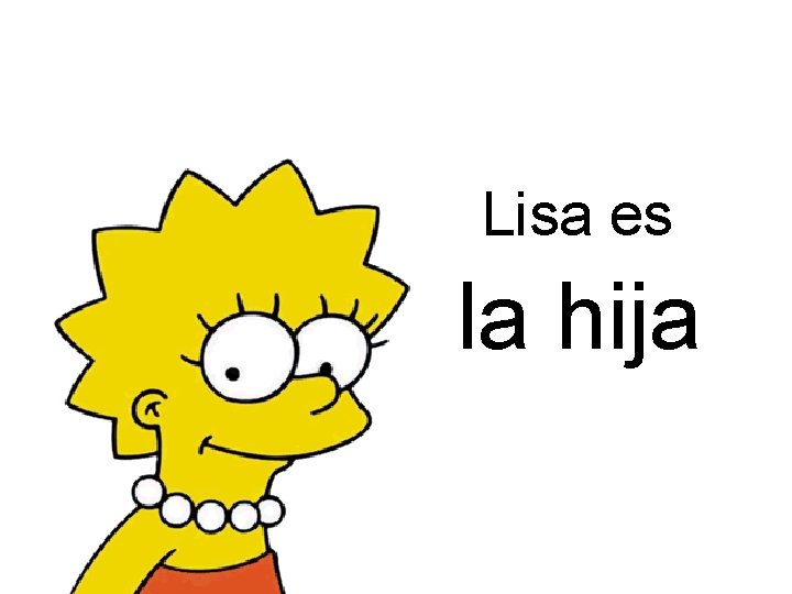 Lisa es la hija 