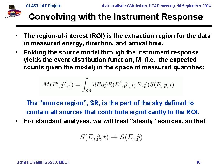 GLAST LAT Project Astrostatistics Workshop, HEAD meeting, 10 September 2004 Convolving with the Instrument