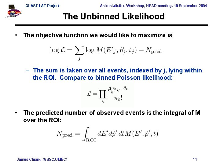 GLAST LAT Project Astrostatistics Workshop, HEAD meeting, 10 September 2004 The Unbinned Likelihood •