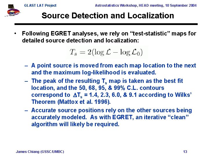 GLAST LAT Project Astrostatistics Workshop, HEAD meeting, 10 September 2004 Source Detection and Localization