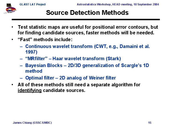 GLAST LAT Project Astrostatistics Workshop, HEAD meeting, 10 September 2004 Source Detection Methods •