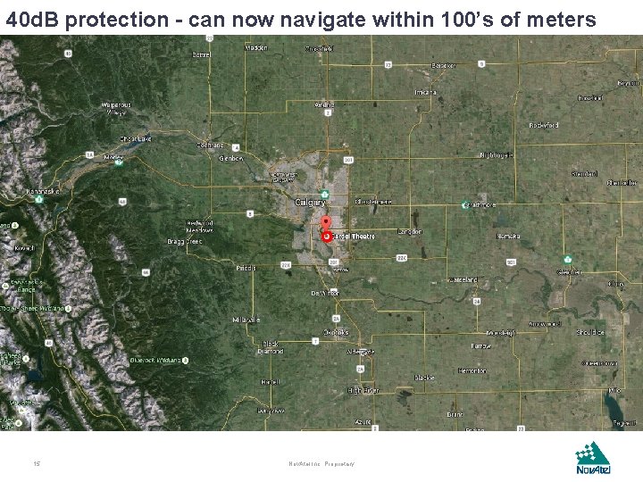 40 d. B protection - can now navigate within 100’s of meters 15 Nov.