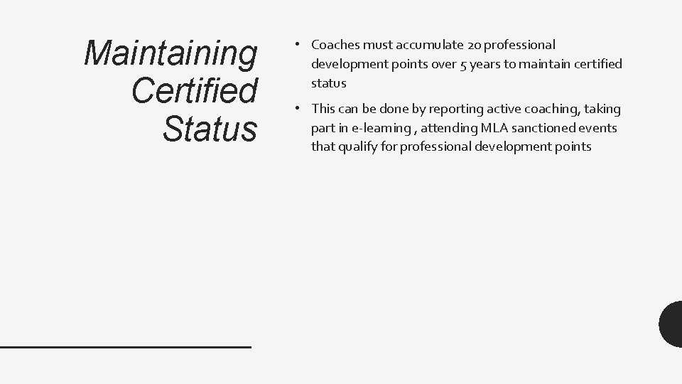 Maintaining Certified Status • Coaches must accumulate 20 professional development points over 5 years