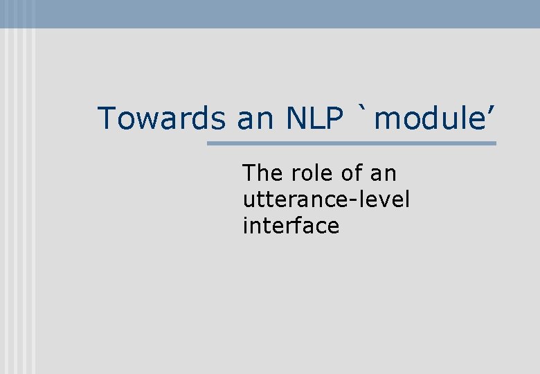 Towards an NLP module The role of an