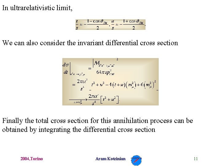 In ultrarelativistic limit, We can also consider the invariant differential cross section Finally the