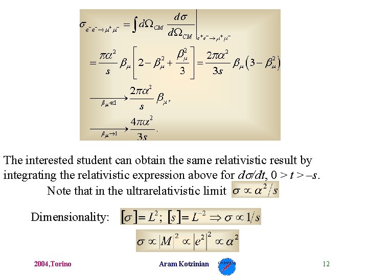 The interested student can obtain the same relativistic result by integrating the relativistic expression