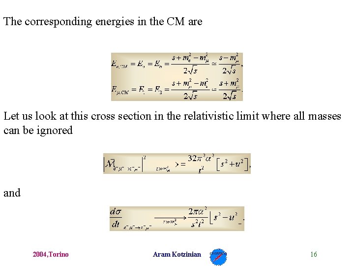 The corresponding energies in the CM are Let us look at this cross section